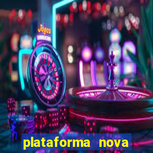 plataforma nova pagando bem